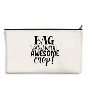 NEW!  "BAG FILLED WITH AWESOME CRAP" CANVAS MAKE UP BAG.